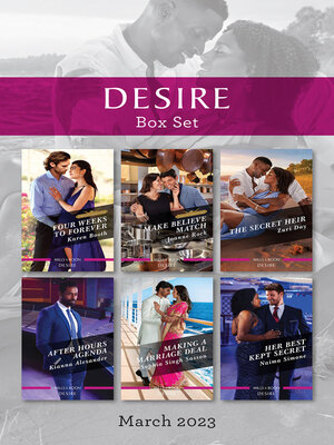 cover image of Desire Box Set Mar 2023/Four Weeks to Forever/Make Believe Match/The Secret Heir/After Hours Agenda/Making a Marriage Deal/Her Best Kept Sec